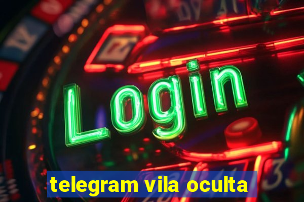 telegram vila oculta